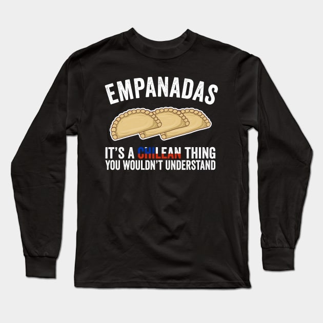 Empanadas It's A Chilean Thing You Would't Understand Long Sleeve T-Shirt by KawaiinDoodle